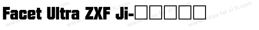 Facet Ultra ZXF Ji字体转换